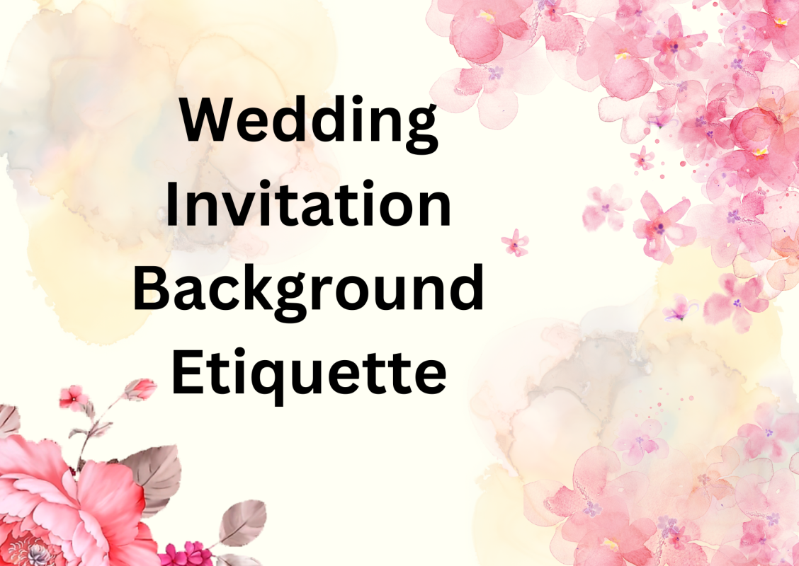 Wedding Invitation Background Etiquette