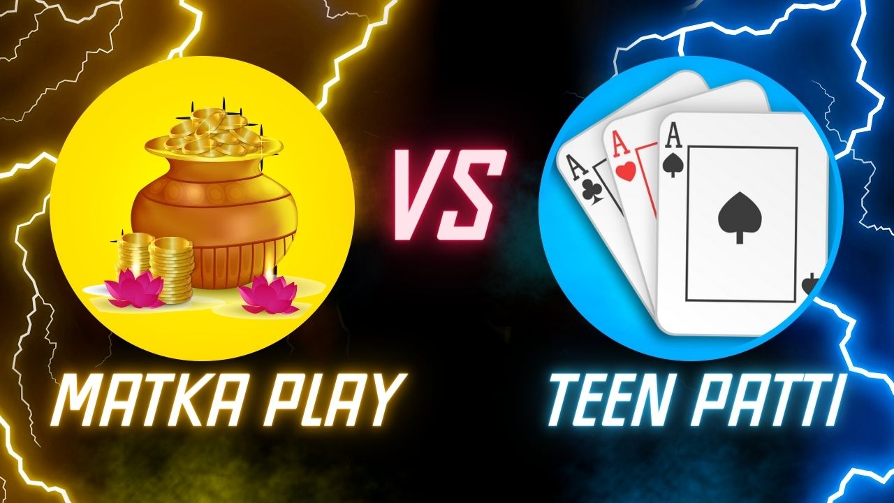 Matka Play and Teen Patti