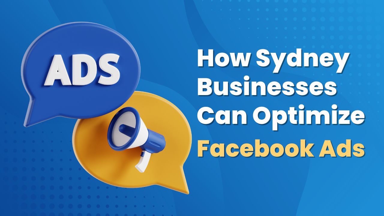 How Sydney Businesses Can Optimize Facebook Ads