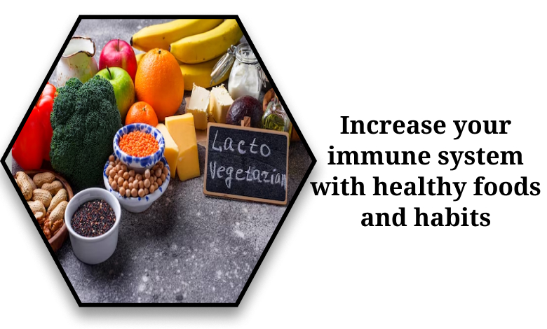 Increase your immune system with healthy foods and habits